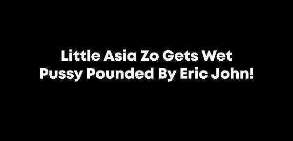 Little Asia Zo Gets Wet Pussy Pounded By Eric John!